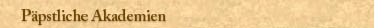P&auml;pstliche Akademien