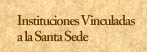 Instituciones Vinculadas a la Santa Sede